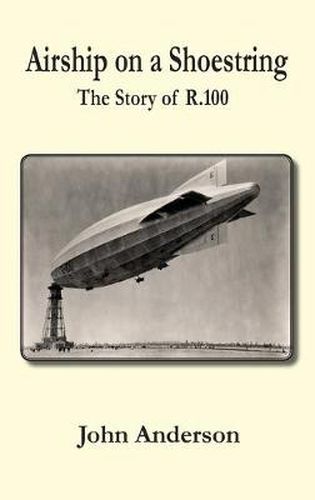 Cover image for Airship on a Shoestring the Story of R 100