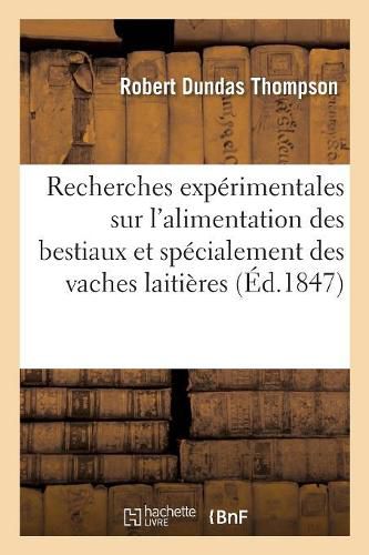 Cover image for Recherches Experimentales Sur l'Alimentation Des Bestiaux Et Specialement Des Vaches Laitieres...