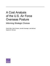 Cover image for A Cost Analysis of the U.S. Air Force Overseas Posture: Informing Strategic Choices