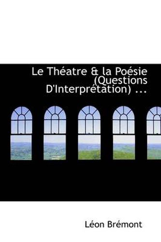 Cover image for Le Th Atre & La Po Sie (Questions D'Interpr Tation) ...