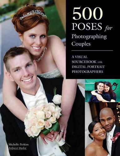 Cover image for 500 Poses for Photographing Couples: A Visual Sourcebook for Digital Portrait Photographers