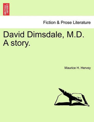 Cover image for David Dimsdale, M.D. a Story.