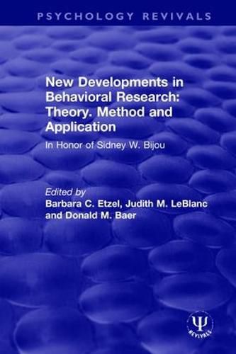 Cover image for New Developments in Behavioral Research: Theory, Method and Application: In Honor of Sidney W. Bijou