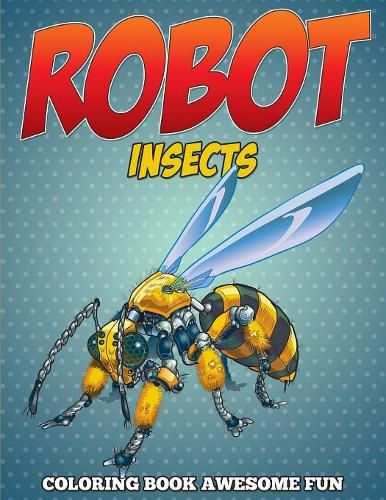 Cover image for Robot Insects Coloring Book: Awesome Fun