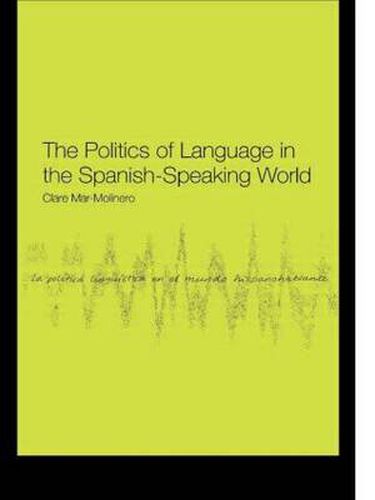 Cover image for The Politics of Language in the Spanish-Speaking World: From Colonization to Globalization