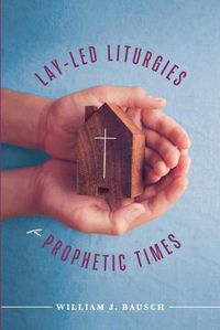 Cover image for Lay-Led Liturgies for Prophetic Times