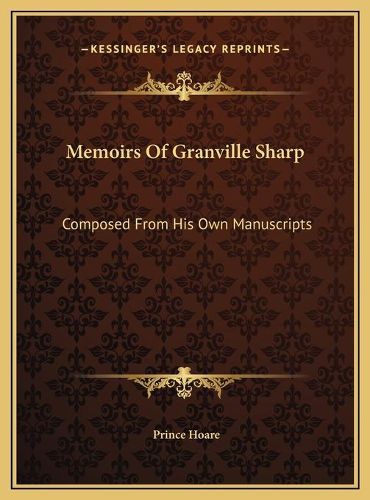 Cover image for Memoirs of Granville Sharp: Composed from His Own Manuscripts