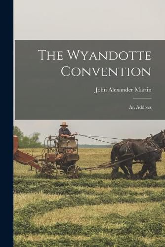 Cover image for The Wyandotte Convention; an Address