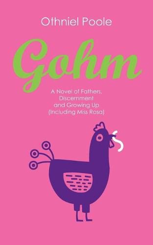 Cover image for Gohm: A Novel of Fathers, Discernment and Growing Up (Including Miss Rosa)