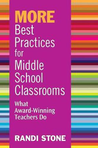 Cover image for MORE Best Practices for Middle School Classrooms: What Award-winning Teachers Do