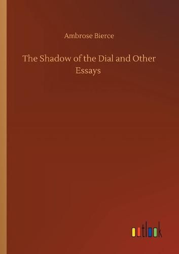 Cover image for The Shadow of the Dial and Other Essays