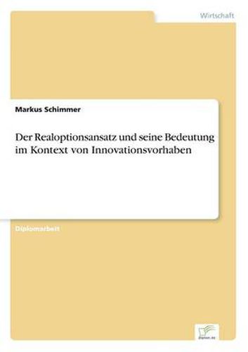 Cover image for Der Realoptionsansatz und seine Bedeutung im Kontext von Innovationsvorhaben