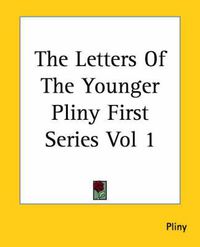 Cover image for The Letters Of The Younger Pliny First Series Vol 1