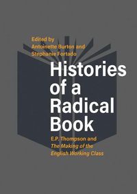Cover image for Histories of a Radical Book: E. P. Thompson and The Making of the English Working Class