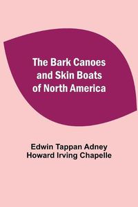 Cover image for The Bark Canoes And Skin Boats Of North America