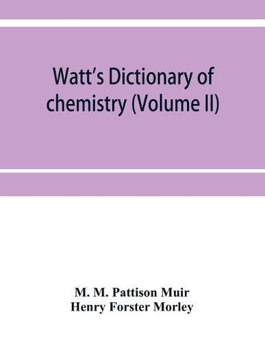 Cover image for Watt's Dictionary of chemistry (Volume II)