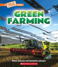 Cover image for Green Farming (a True Book: A Green Future)