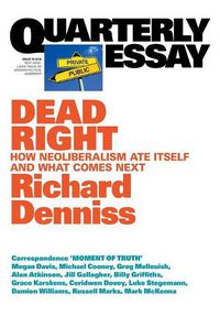 Cover image for Quarterly Essay 70: Dead Right: How Neoliberalism Ate Itself and What Comes Next