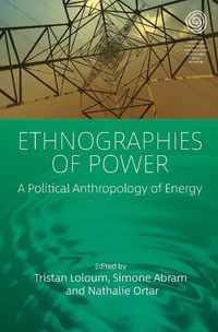 Cover image for Ethnographies of Power: A Political Anthropology of Energy