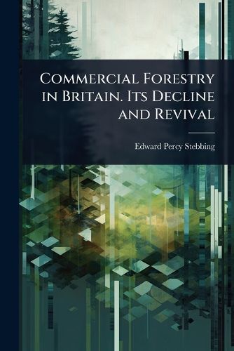 Cover image for Commercial Forestry in Britain. Its Decline and Revival