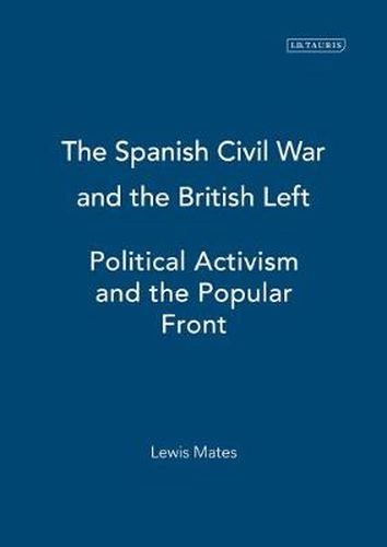 Cover image for The Spanish Civil War and the British Left: Political Activism and the Popular Front