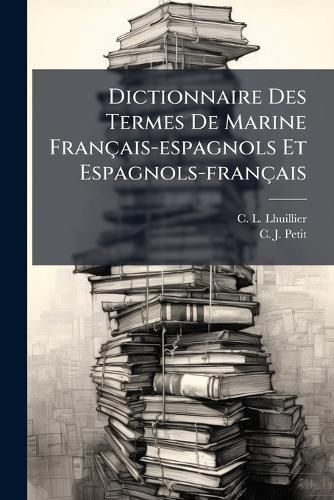 Cover image for Dictionnaire Des Termes De Marine Francais-espagnols Et Espagnols-francais