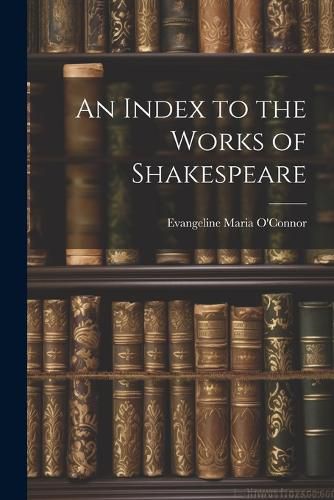 Cover image for An Index to the Works of Shakespeare