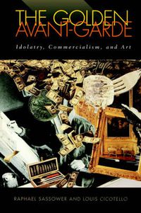 Cover image for The Golden Avant-garde: Idolatry, Commercialism and Art