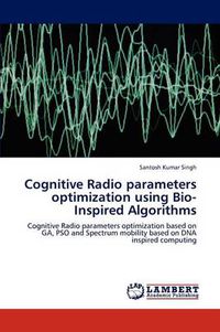 Cover image for Cognitive Radio Parameters Optimization Using Bio-Inspired Algorithms