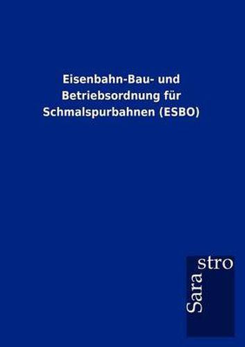 Cover image for Eisenbahn-Bau- Und Betriebsordnung Fur Schmalspurbahnen (Esbo)