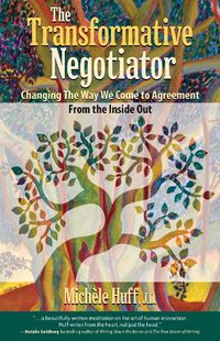 Cover image for The Transformative Negotiator: Changing the Way We Come to Agreement from the Inside Out