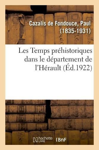 Les Temps Prehistoriques Dans Le Departement de l'Herault