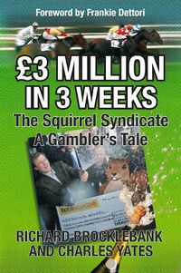 Cover image for GBP3 Million In 3 Weeks - The Squirrel Syndicate - A Gambler's Tale