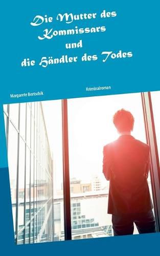 Cover image for Die Mutter des Kommissars und die Handler des Todes: Kriminalroman