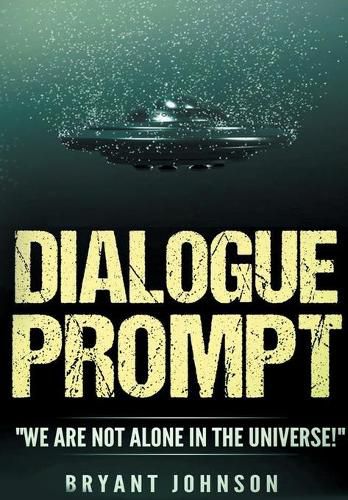 Cover image for Dialogue Prompt: We Are Not Alone in the Universe!