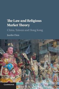 Cover image for The Law and Religious Market Theory: China, Taiwan and Hong Kong