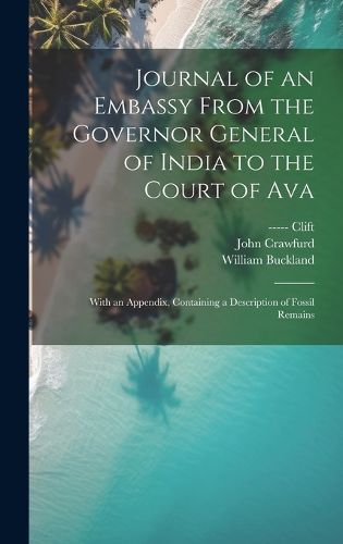 Cover image for Journal of an Embassy From the Governor General of India to the Court of Ava