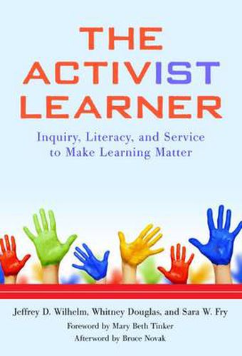 The Activist Learner: Inquiry, Literacy, and Service to Make Learning Matter