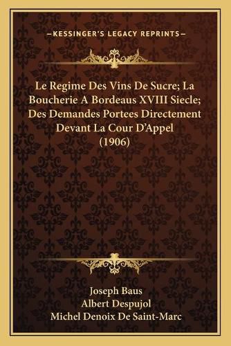 Le Regime Des Vins de Sucre; La Boucherie a Bordeaus XVIII Siecle; Des Demandes Portees Directement Devant La Cour D'Appel (1906)