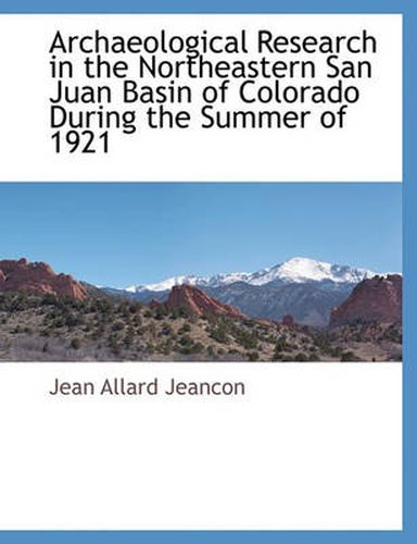 Cover image for Archaeological Research in the Northeastern San Juan Basin of Colorado During the Summer of 1921