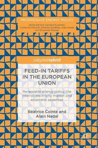 Cover image for Feed-in tariffs in the European Union: Renewable energy policy, the internal electricity market and economic expertise