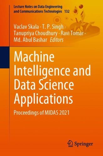 Cover image for Machine Intelligence and Data Science Applications: Proceedings of MIDAS 2021