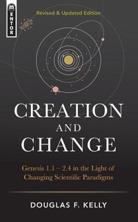 Cover image for Creation And Change: Genesis 1:1-2:4 in the Light of Changing Scientific Paradigms