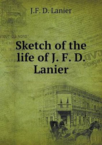 Cover image for Sketch of the life of J. F. D. Lanier