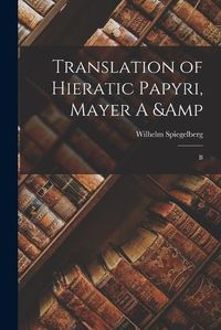 Cover image for Translation of Hieratic Papyri, Mayer A & B