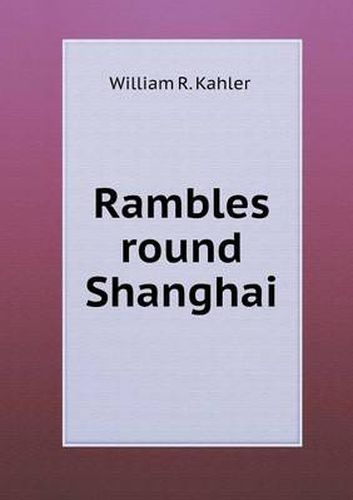 Cover image for Rambles round Shanghai