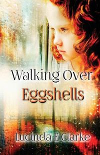 Cover image for Walking Over Eggshells: Surviving Mental Abuse