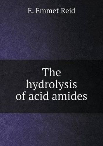 The hydrolysis of acid amides