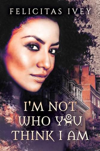 Cover image for I'm Not Who You Think I Am