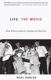 Cover image for Life: the Movie: The Movie How Enertainment Conquered Reality